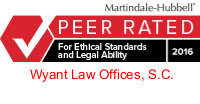 Wyant Law Offices S.C. Is peer rated as meeting the highest ethical and legal ability standards